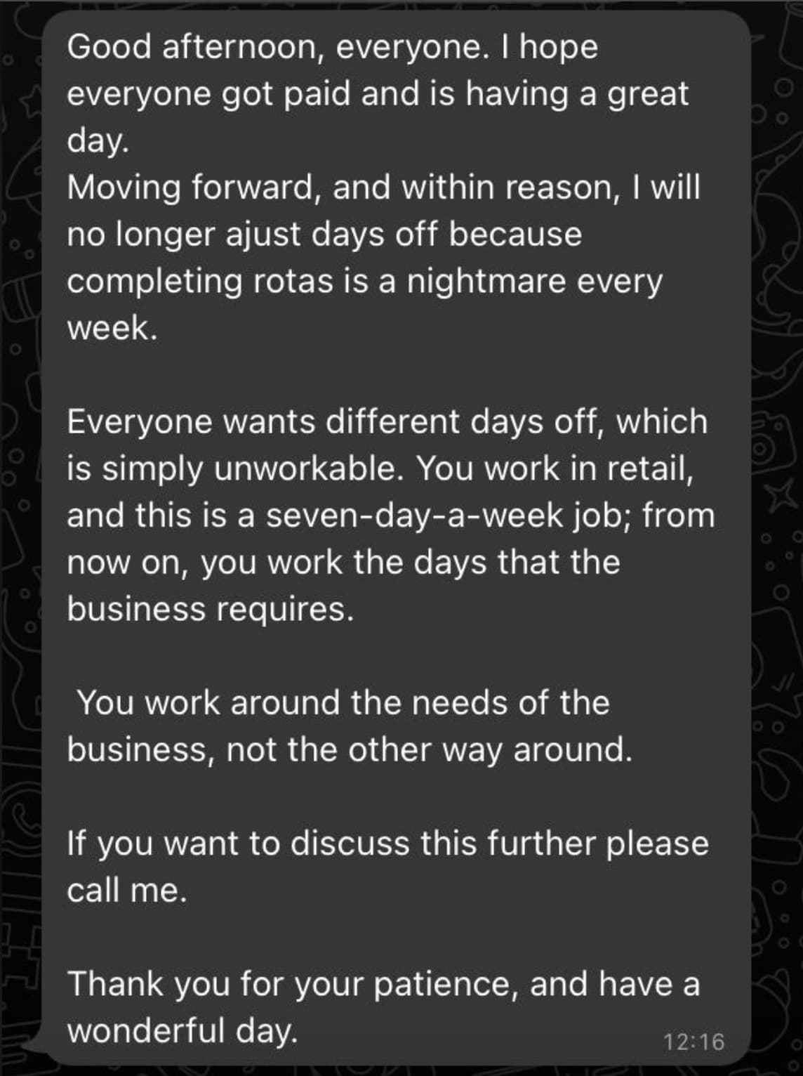 screenshot - Good afternoon, everyone. I hope everyone got paid and is having a great day. Moving forward, and within reason, I will no longer ajust days off because completing rotas is a nightmare every week. Everyone wants different days off, which is s